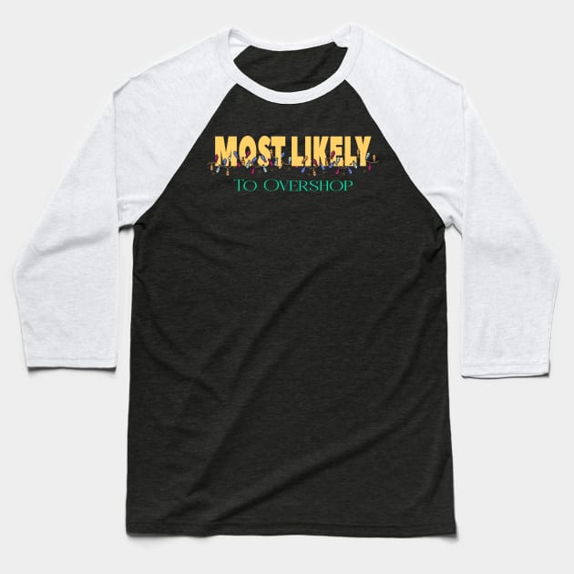 Most Likely To Overshop Baseball T-Shirt by Officail STORE